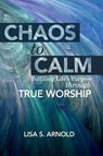 Chaos to Calm - ARNOLD,  Lisa - 9781620205259