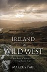 Ireland to the Wild West - Marcus Paul - 9781620209592