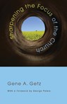 Sharpening the Focus of the Church - Gene A Getz - 9781620321256