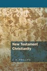 Phillips, J: New Testament Christianity - J. B. Phillips - 9781620323205