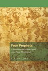 Phillips, J: Four Prophets - J. B. Phillips - 9781620323427