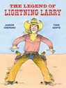 The Legend of Lightning Larry: A Cowboy Tall Tale - Aaron Shepard - 9781620352212