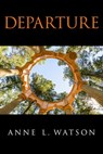 Departure - Anne L. Watson - 9781620352465