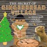 The Secret of Gingerbread Village: A Christmas Cookie Chronicle - Anne L. Watson - 9781620352496