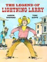 The Legend of Lightning Larry - Aaron Shepard - 9781620355602