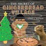 The Secret of Gingerbread Village - Anne L Watson - 9781620355763