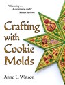 Crafting with Cookie Molds - Anne L. Watson - 9781620356272
