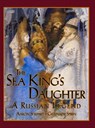 The Sea King's Daughter: A Russian Legend (15th Anniversary Edition) - Aaron Shepard - 9781620359020