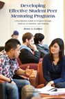 Developing Effective Student Peer Mentoring Programs - Peter J. Collier - 9781620360767