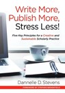 Write More, Publish More, Stress Less! - Dannelle D. Stevens - 9781620365175