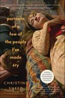 Portraits of a Few of the People I've Made Cry - Christine Sneed - 9781620400463