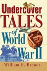 Undercover Tales of World War II - William B. Breuer - 9781620456248