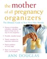 The Mother of All Pregnancy Organizers - DOUGLAS,  Ann - 9781620458334