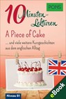 PONS 10-Minuten-Lektüren Englisch - A Piece of Cake - PONS Langenscheidt GmbH - 9781620531778