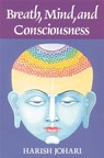 Breath, Mind, and Consciousness - Harish Johari - 9781620550816