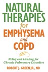Natural Therapies for Emphysema and COPD - Robert J. Green, Jr., ND, RRT - 9781620551219