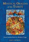Mystical Origins of the Tarot - Paul Huson - 9781620551837