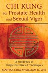 Chi Kung for Prostate Health and Sexual Vigor - Mantak Chia ; William U. Wei - 9781620552278