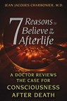 7 Reasons to Believe in the Afterlife - Jean Jacques Charbonier - 9781620553800