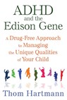 ADHD and the Edison Gene - Thom Hartmann - 9781620555064
