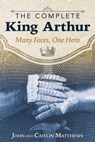 The Complete King Arthur - John Matthews ; Caitlín Matthews - 9781620556009