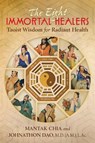 The Eight Immortal Healers - Mantak Chia ; Johnathon Dao - 9781620556504