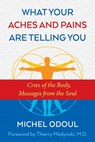 What Your Aches and Pains Are Telling You - Michel Odoul - 9781620556764