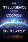 The Intelligence of the Cosmos - Ervin Laszlo ; James O'Dea - 9781620557327