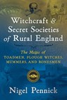 Witchcraft and Secret Societies of Rural England - Nigel Pennick - 9781620557617