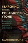 Searching for the Philosophers' Stone - Ralph Metzner, Ph.D. - 9781620557778