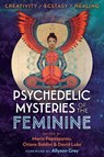 Psychedelic Mysteries of the Feminine - Maria Papaspyrou ; Chiara Baldini ; David Luke - 9781620558027