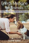 Energy Medicine for Animals - Diane Budd - 9781620558409