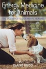 Energy Medicine for Animals - Diane Budd - 9781620558416