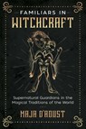 Familiars in Witchcraft - Maja D'Aoust - 9781620558461