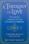 A Theology of Love - Richard Smoley - 9781620559260