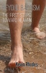 Beyond Baptism - Kevin W Rhodes - 9781620800096