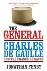 The General: Charles de Gaulle and the France He Saved - Jonathan Fenby - 9781620878057