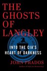 The Ghosts of Langley - John Prados - 9781620970898
