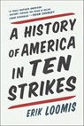 A History of America in Ten Strikes - Erik Loomis - 9781620971628