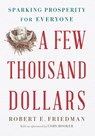 A Few Thousand Dollars - FRIEDMAN,  Robert E. - 9781620974032