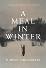 A Meal in Winter: A Novel of World War II - Hubert Mingarelli - 9781620974841