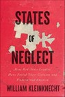 States of Neglect - William Kleinknecht - 9781620976425
