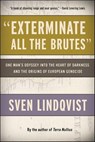 "Exterminate All the Brutes" - Sven Lindqvist - 9781620977057