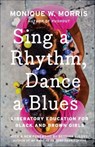 Sing a Rhythm, Dance a Blues - Monique W. Morris - 9781620977484