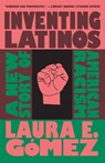 Inventing Latinos - Laura E. Gmez - 9781620977613