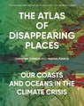 The Atlas of Disappearing Places - Christina Conklin ; Marina Psaros - 9781620979839