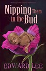 Nipping Them in the Bud - Edward Lee - 9781621051114