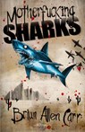 Motherfucking Sharks - Brian Allen Carr - 9781621051237