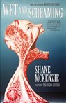 Wet and Screaming - Shane McKenzie - 9781621051893