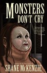 Monsters Don't Cry - Shane McKenzie - 9781621052142
